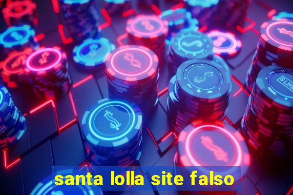 santa lolla site falso